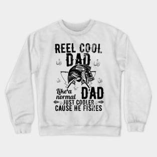 Reel Cool Dad Like A Normal Dad But Cooler Crewneck Sweatshirt